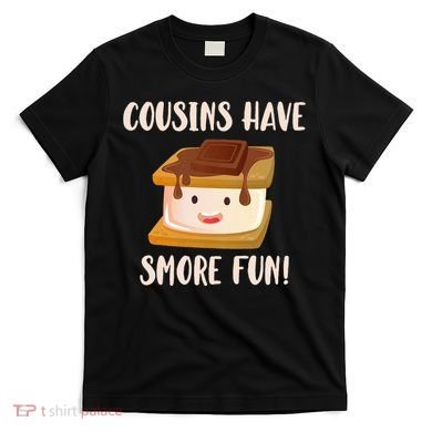 Cousins Have Smore Fun T-Shirt