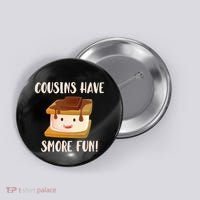 Cousins Have Smore Fun Button thumb 0