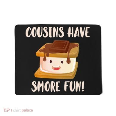 Cousins Have Smore Fun Mousepad