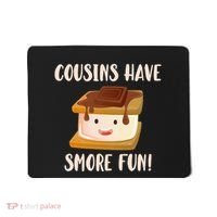 Cousins Have Smore Fun Mousepad thumb 0