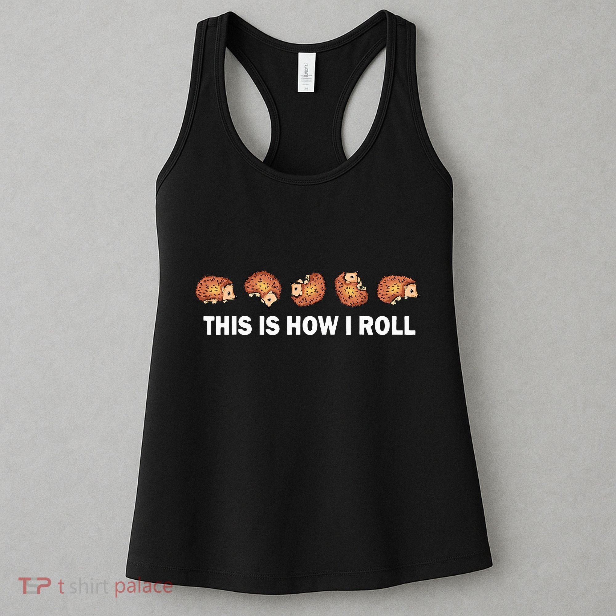 Cute Hedgehog This Is How I Roll Hedgehog Women's Tank Top