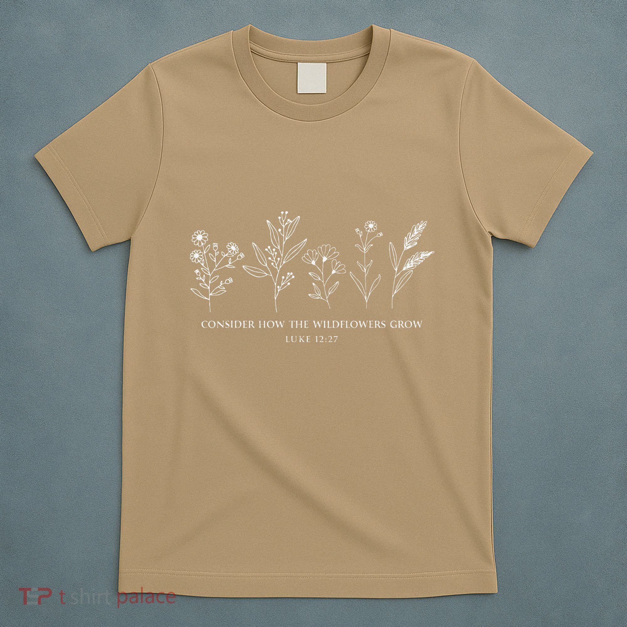 Consider How The Wildflowers Grow Bible Verse Jesus Faith T-Shirt