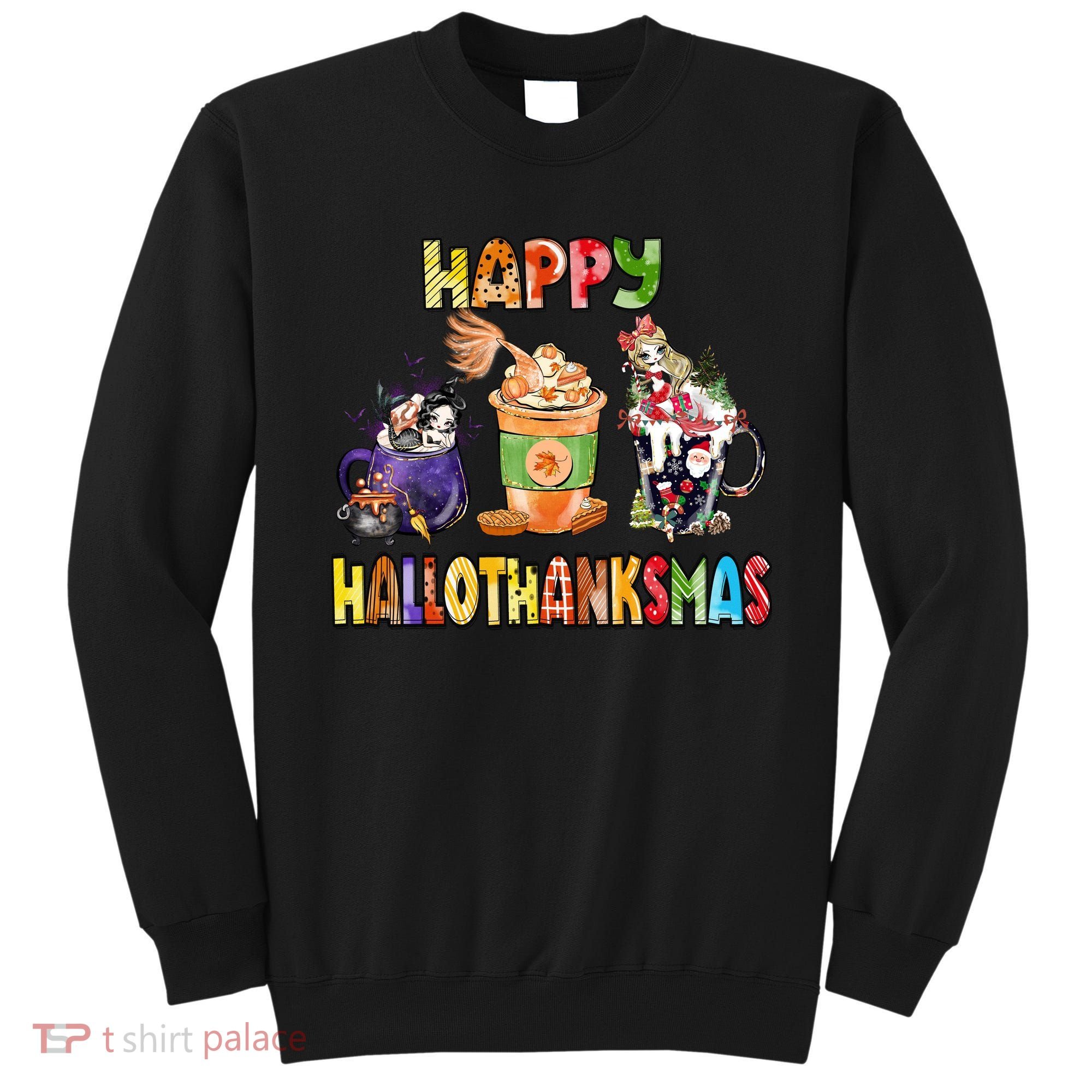 Coffee Halloween Thanksgiving Christmas Happy Hallothanksmas Sweatshirt