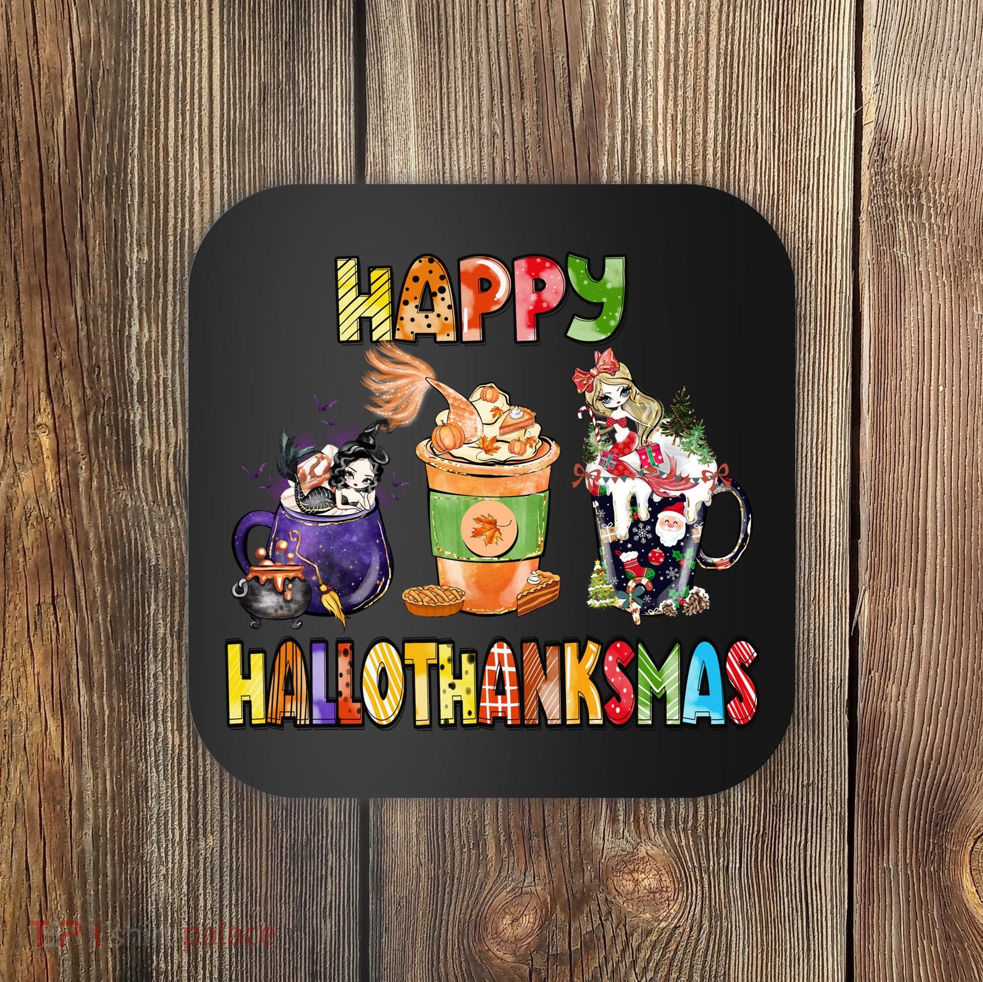 Coffee Halloween Thanksgiving Christmas Happy Hallothanksmas Coaster