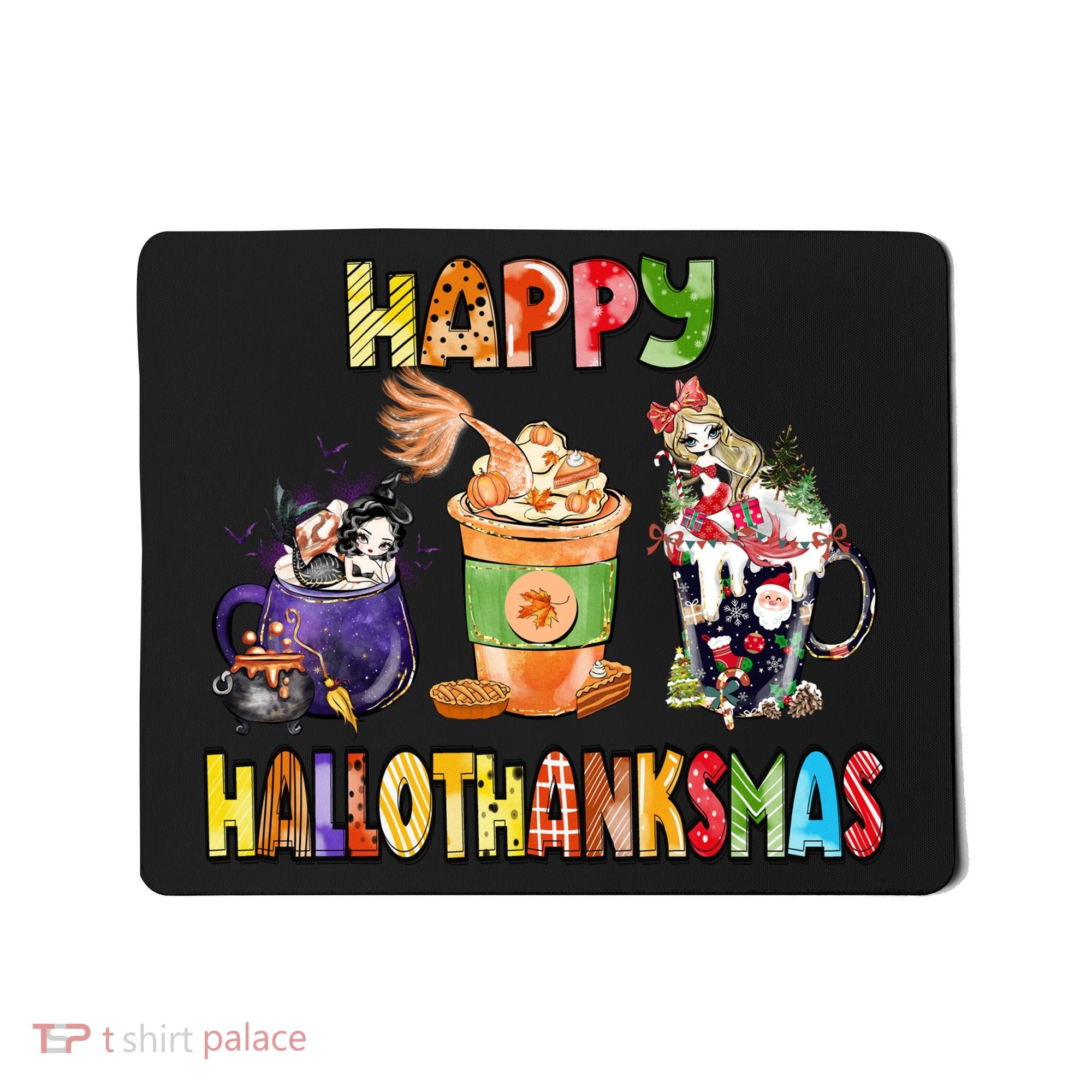 Coffee Halloween Thanksgiving Christmas Happy Hallothanksmas Mousepad