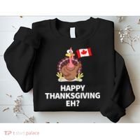 Canadian Happy Thanksgiving EH? Funny Turkey Dinner Sweatshirt thumb 2