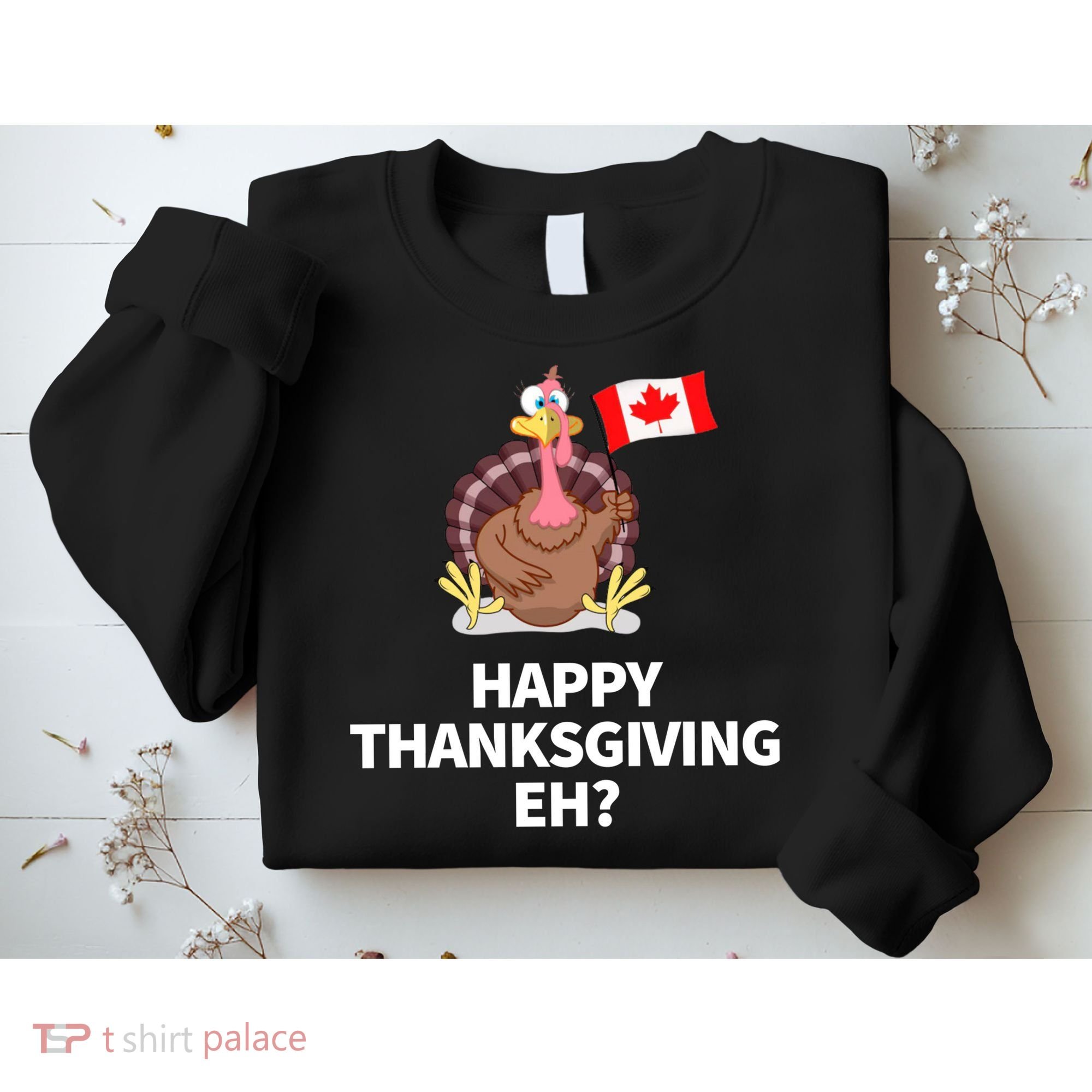 Canadian Happy Thanksgiving EH? Funny Turkey Dinner Sweatshirt