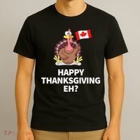 Canadian Happy Thanksgiving EH? Funny Turkey Dinner T-Shirt thumb 3