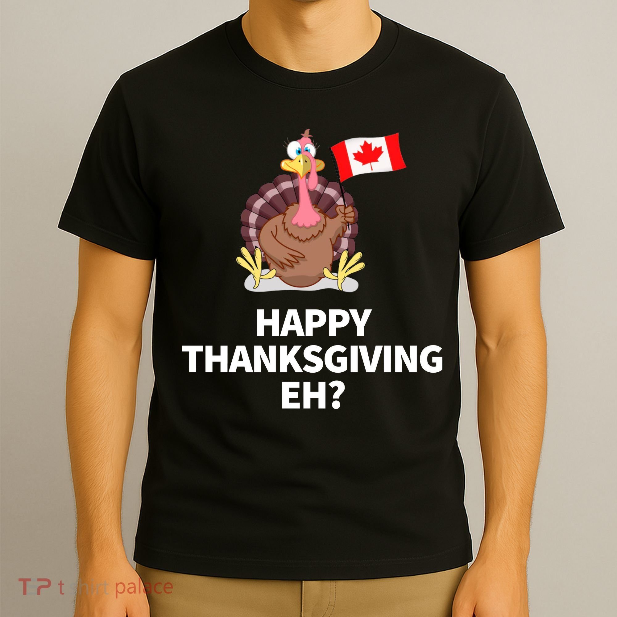 Canadian Happy Thanksgiving EH? Funny Turkey Dinner T-Shirt
