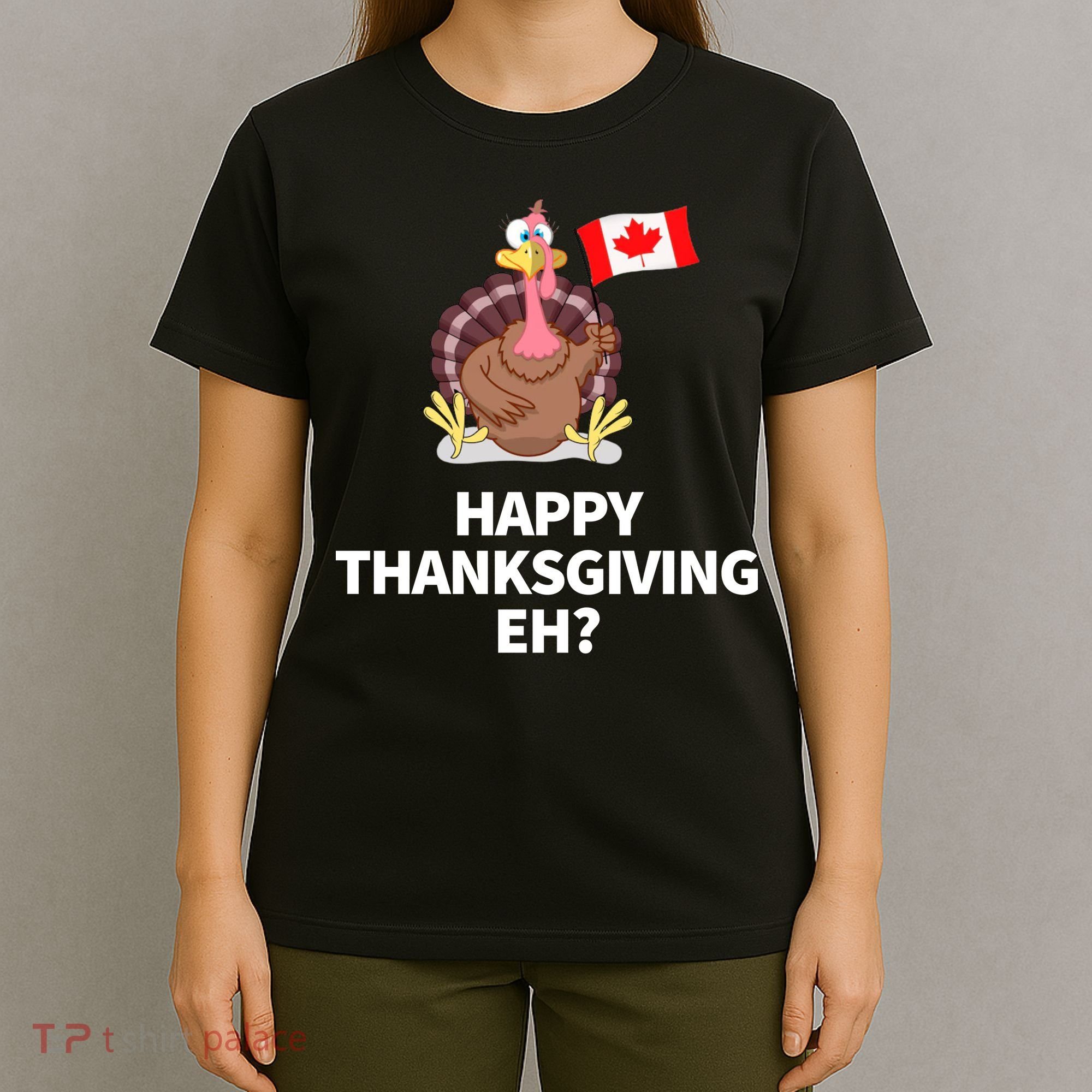 Canadian Happy Thanksgiving EH? Funny Turkey Dinner T-Shirt