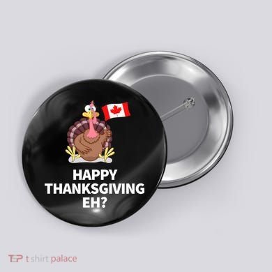 Canadian Happy Thanksgiving EH? Funny Turkey Dinner Button