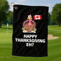 Canadian Happy Thanksgiving EH? Funny Turkey Dinner Golf Towel thumb 1