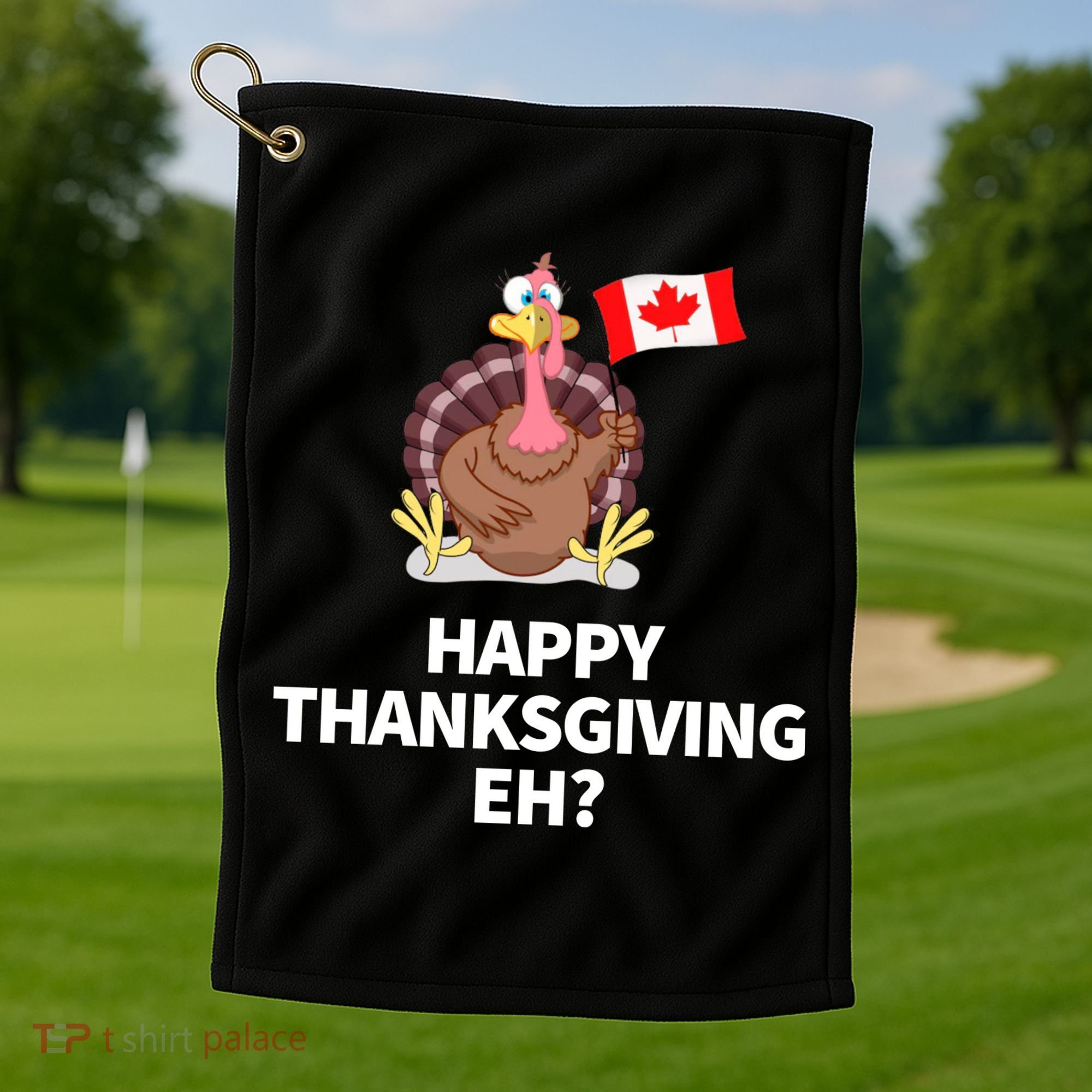 Canadian Happy Thanksgiving EH? Funny Turkey Dinner Golf Towel
