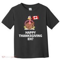 Canadian Happy Thanksgiving EH? Funny Turkey Dinner Toddler T-Shirt thumb 0