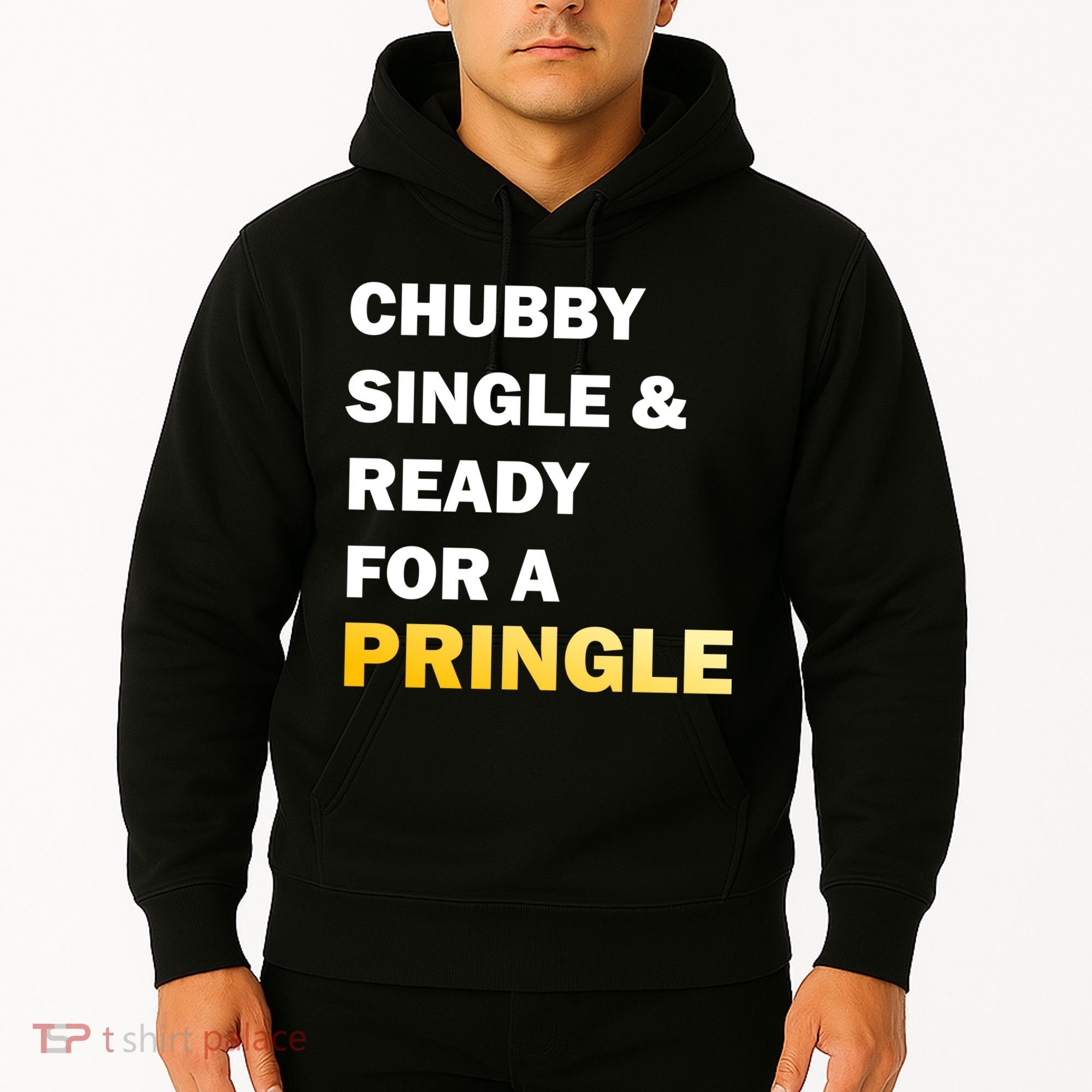 Chubby Single & Ready For A Pringle Hoodie