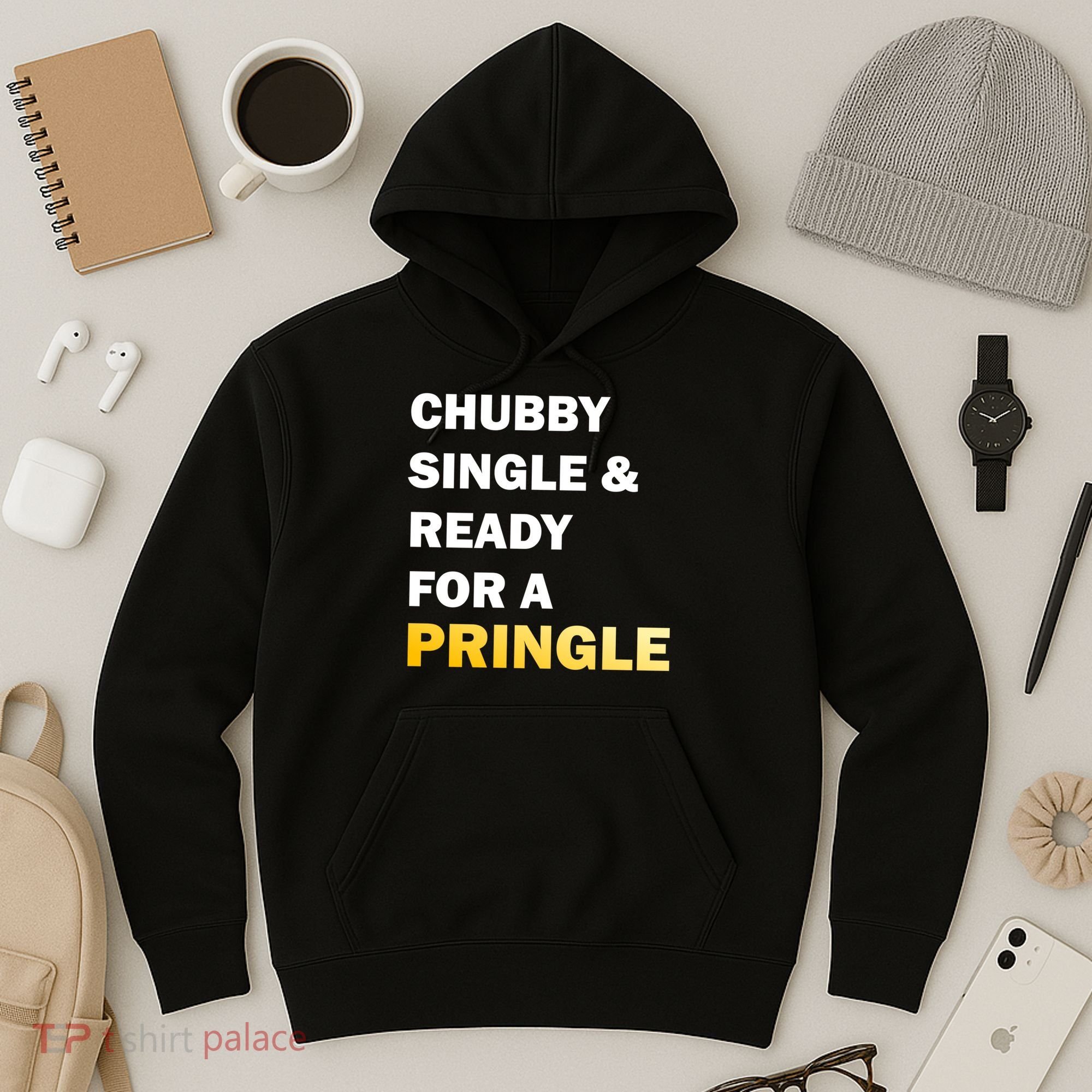 Chubby Single & Ready For A Pringle Hoodie