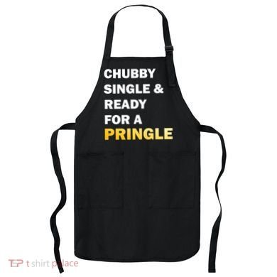 Chubby Single & Ready For A Pringle Apron