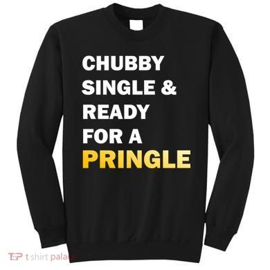 Chubby Single & Ready For A Pringle Sweatshirt