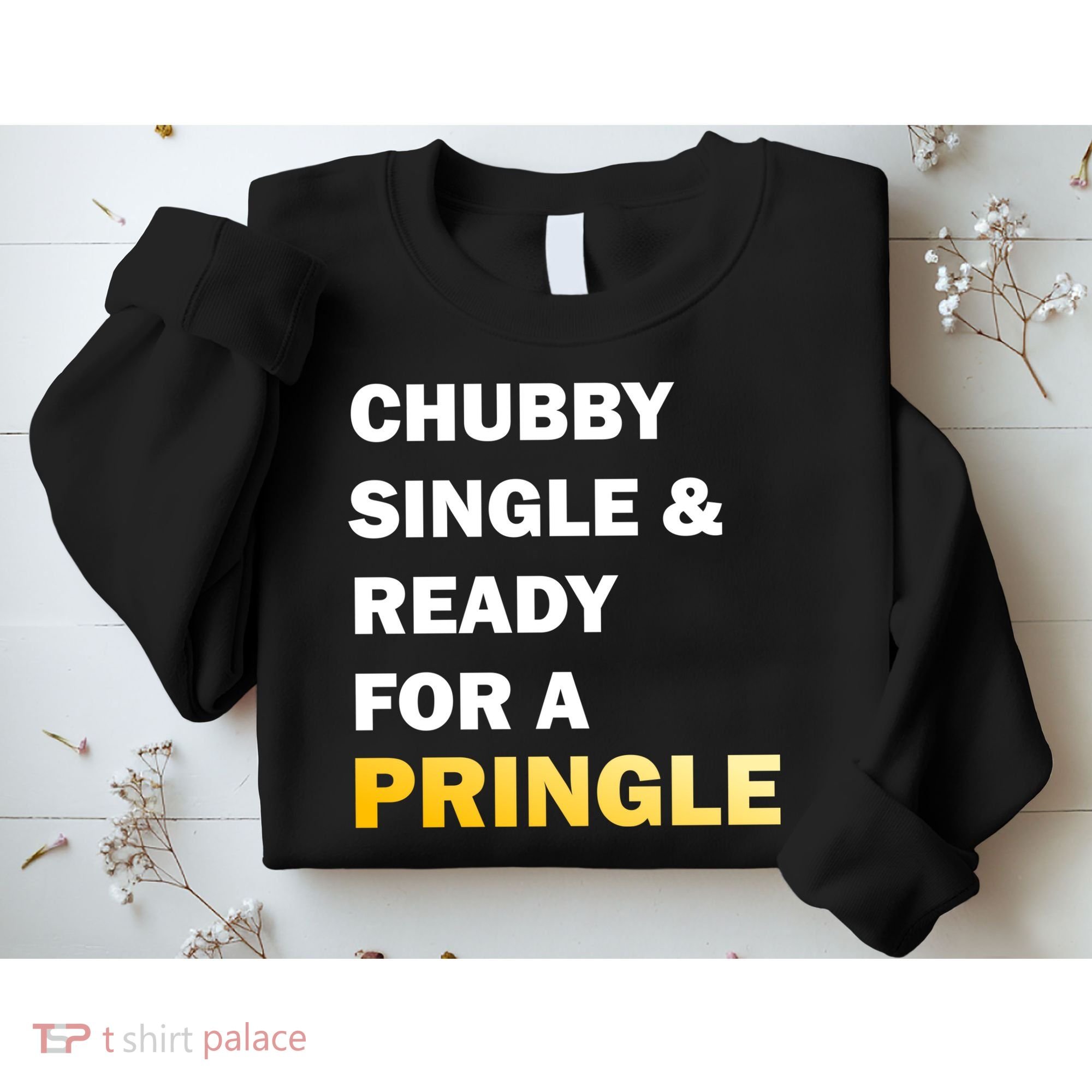 Chubby Single & Ready For A Pringle Sweatshirt