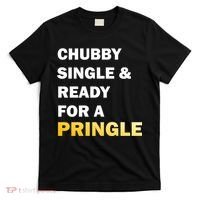 Chubby Single & Ready For A Pringle T-Shirt thumb 0