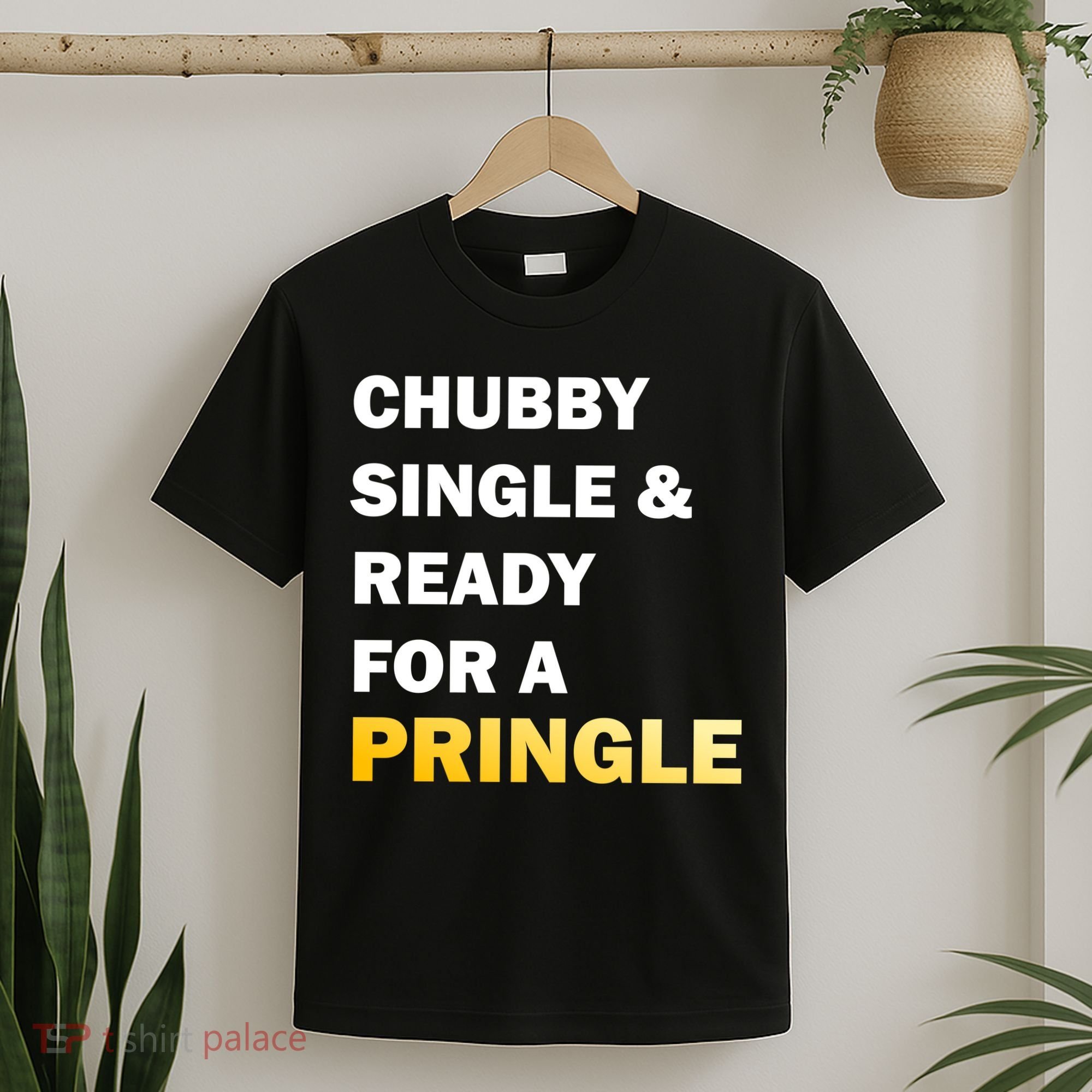 Chubby Single & Ready For A Pringle T-Shirt