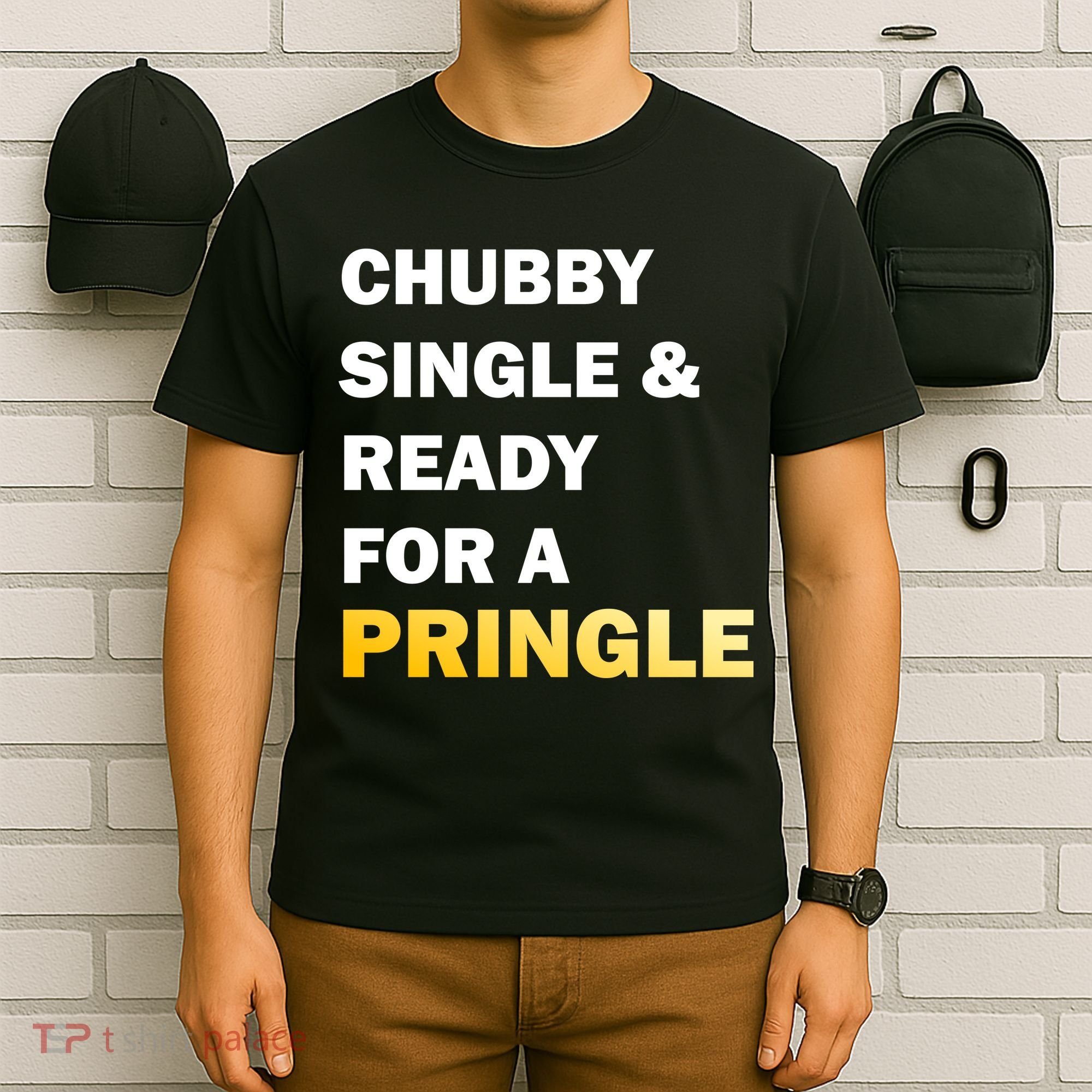 Chubby Single & Ready For A Pringle T-Shirt