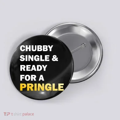 Chubby Single & Ready For A Pringle Button