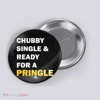 Chubby Single & Ready For A Pringle Button thumb 0