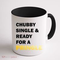 Chubby Single & Ready For A Pringle Coffee Mug thumb 1