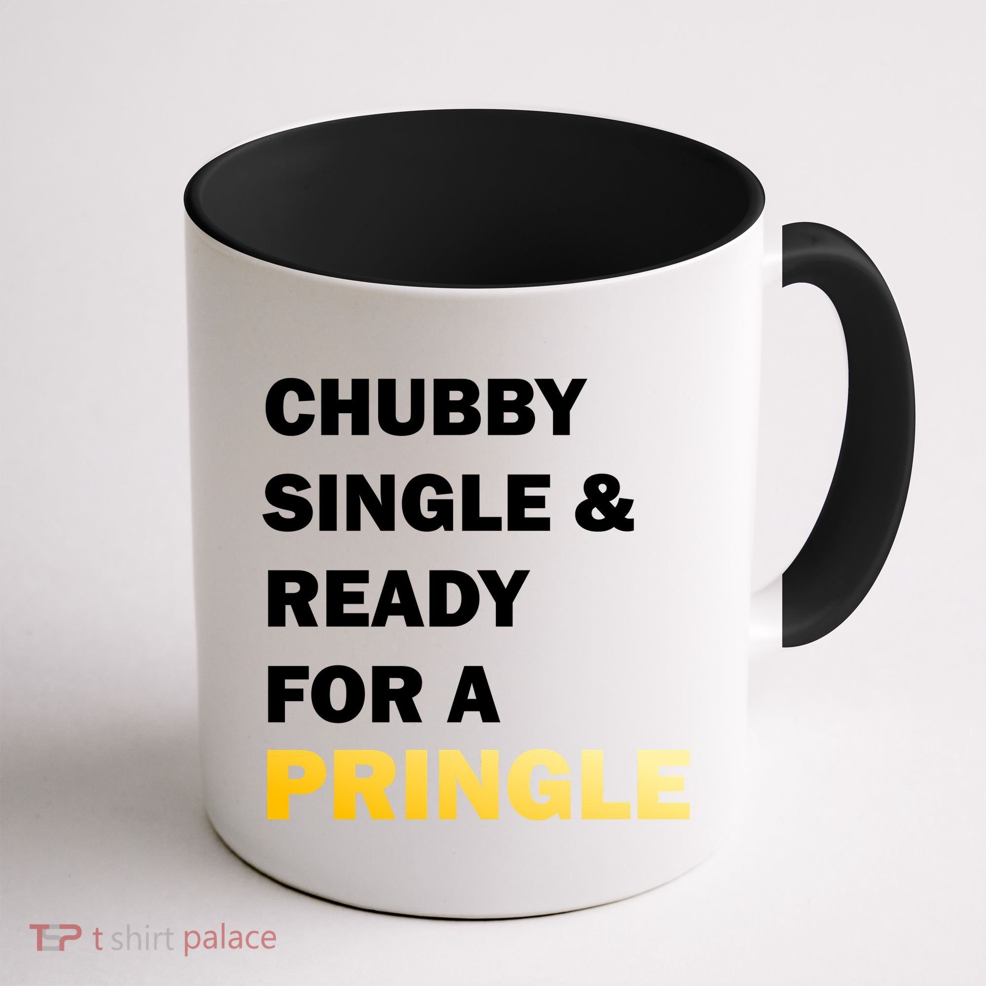 Chubby Single & Ready For A Pringle Coffee Mug