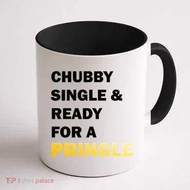 Chubby Single & Ready For A Pringle Coffee Mug back