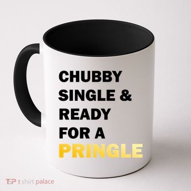 Chubby Single & Ready For A Pringle Coffee Mug