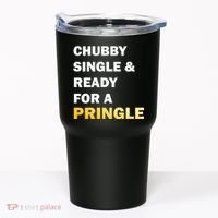 Chubby Single & Ready For A Pringle Tumbler thumb 0