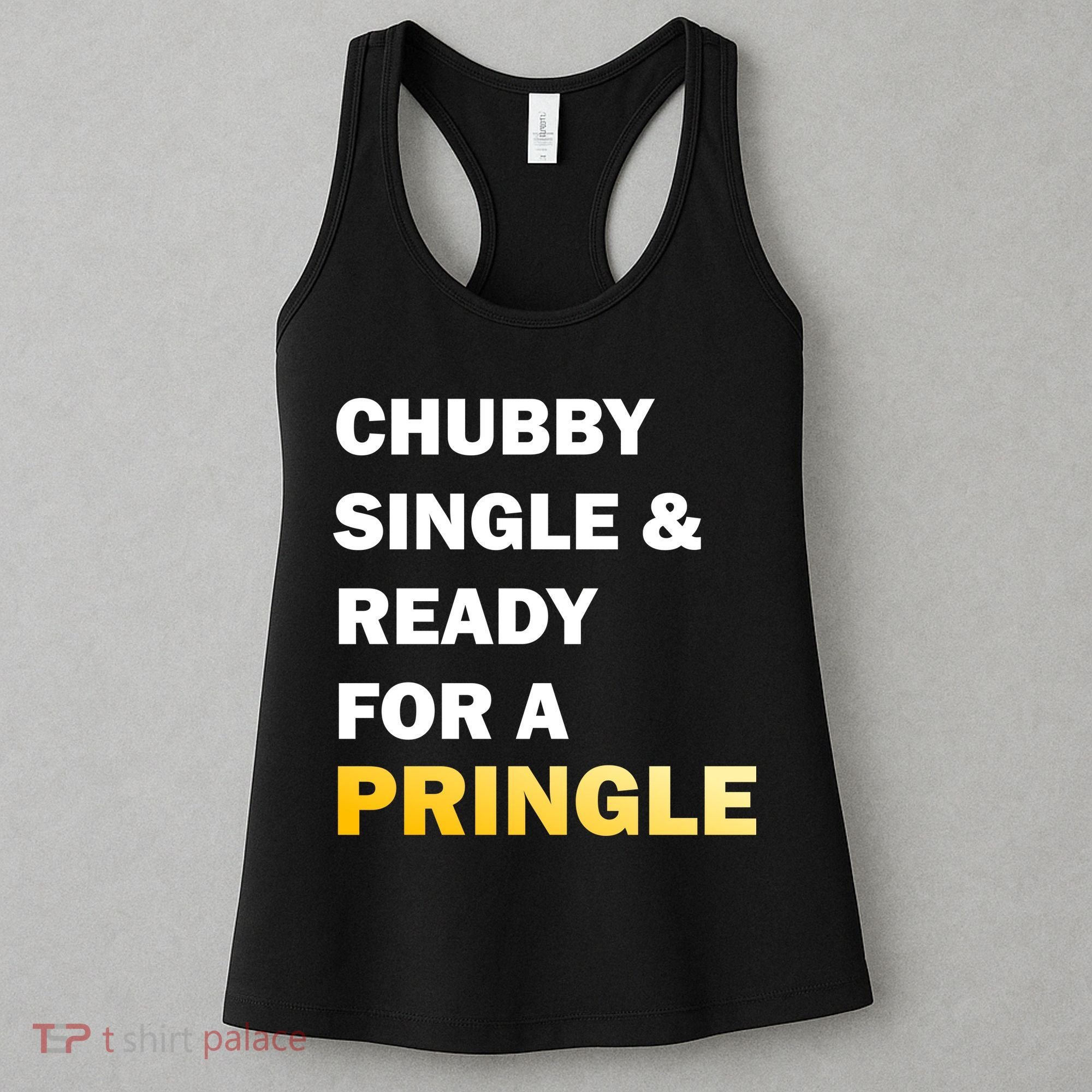Chubby Single & Ready For A Pringle Women's Tank Top
