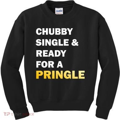 Chubby Single & Ready For A Pringle Kids Sweatshirt