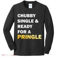 Chubby Single & Ready For A Pringle Kids Long Sleeve Shirt thumb 0