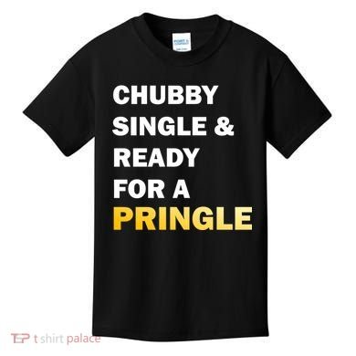 Chubby Single & Ready For A Pringle Kids T-Shirt