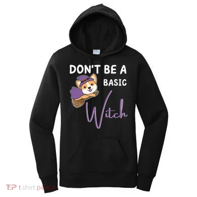 Corgi Halloween Witch Witches Dont Be A Basic Witch Gift Women's Hoodie