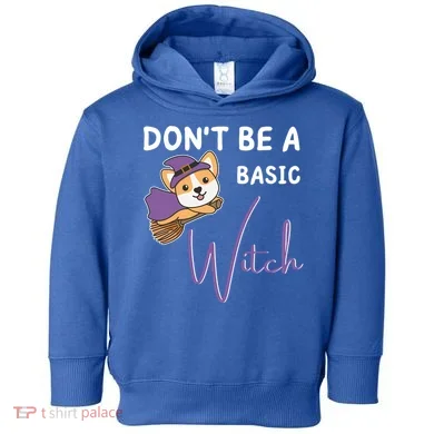 Corgi Halloween Witch Witches Dont Be A Basic Witch Gift Toddler Hoodie