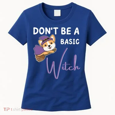 Corgi Halloween Witch Witches Dont Be A Basic Witch Gift Women's T-Shirt