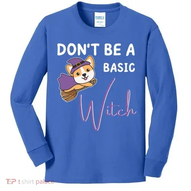 Corgi Halloween Witch Witches Dont Be A Basic Witch Gift Kids Long Sleeve Shirt