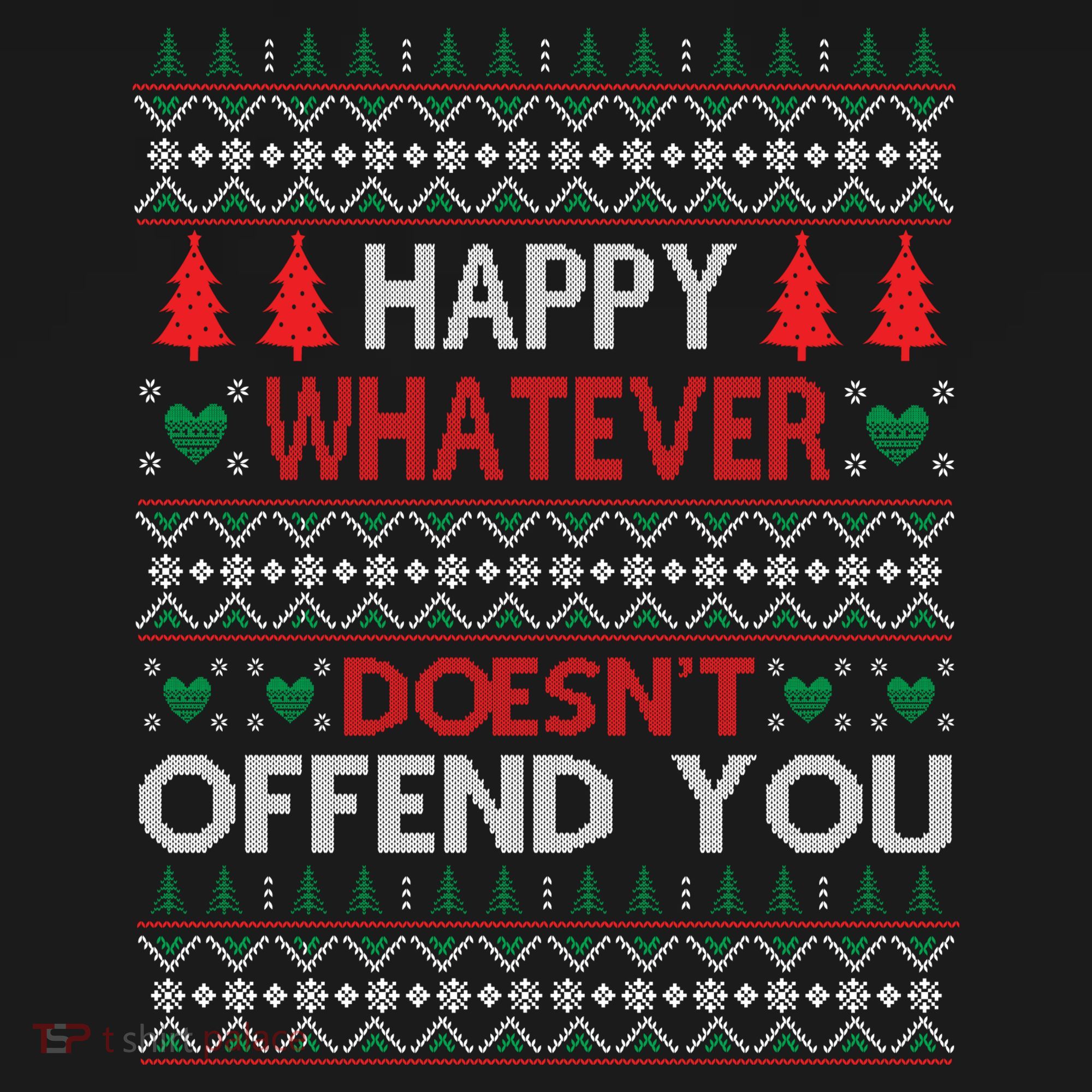 Christmas Happy Whatever Doesn't Offend You Ugly Christmas Sweater Sweatshirt