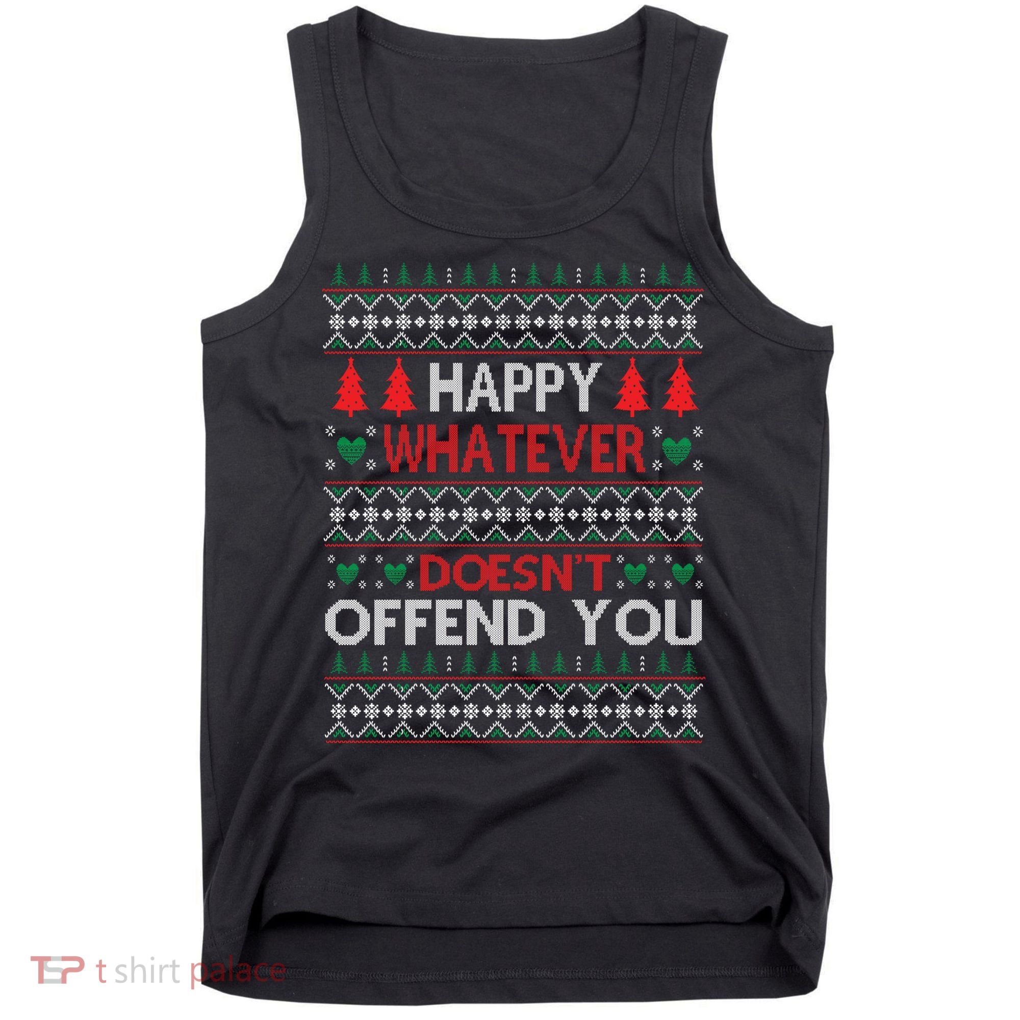 Christmas Happy Whatever Doesn't Offend You Ugly Christmas Sweater Tank Top
