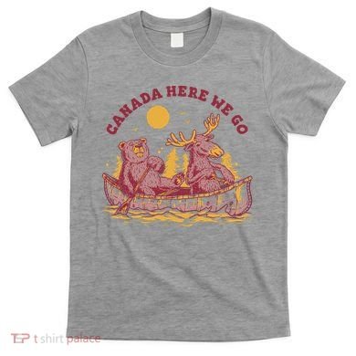 Canada Here We Go Bear And Moose T-Shirt