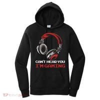 Can't Hear You I'm Gaming - Gamer Gift Video Games Online Women's Hoodie thumb 0