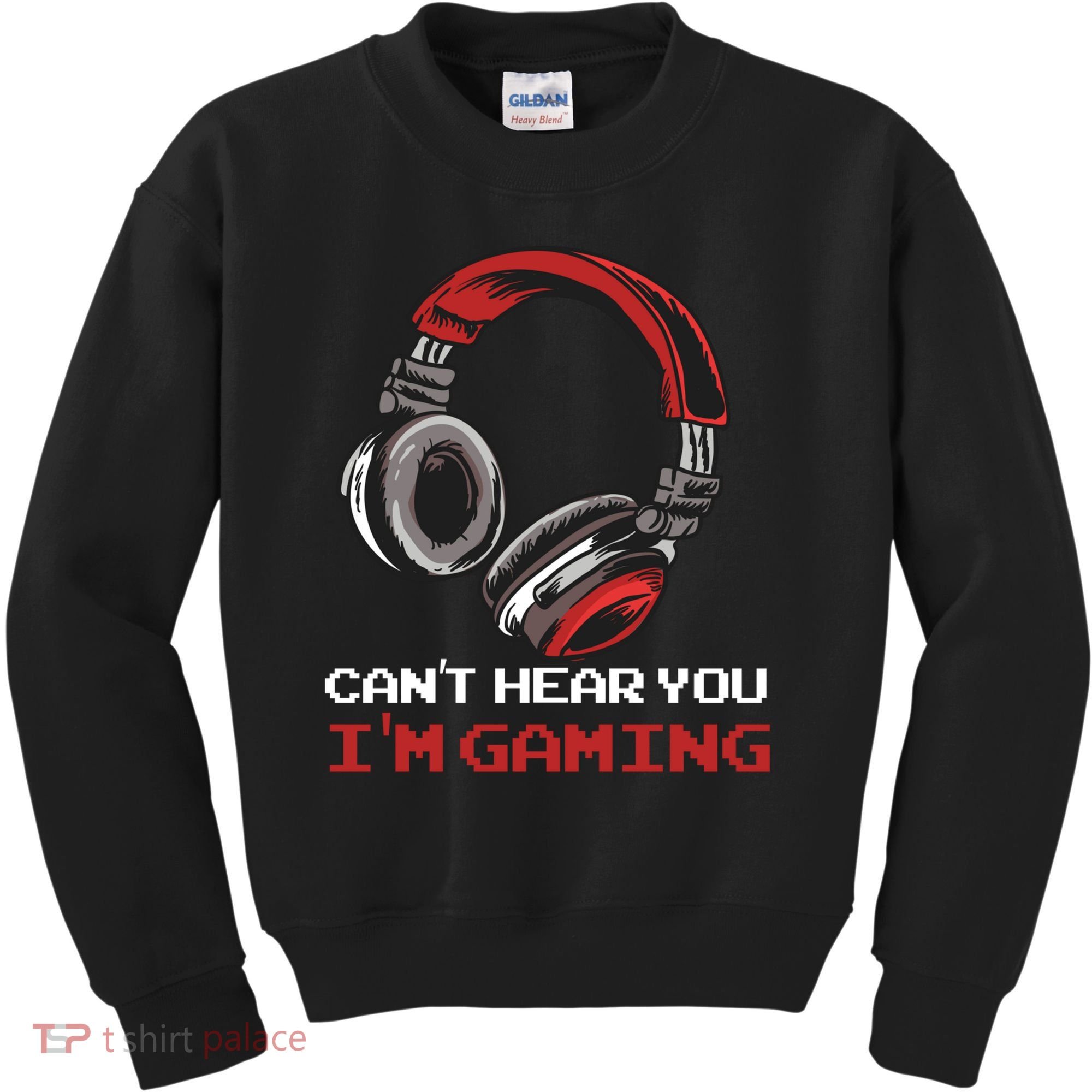 Can't Hear You I'm Gaming - Gamer Gift Video Games Online Kids Sweatshirt