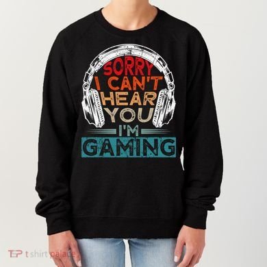 Can't Hear You I'm Gaming Gamer Assertion Gift Idea Women's Sweatshirt