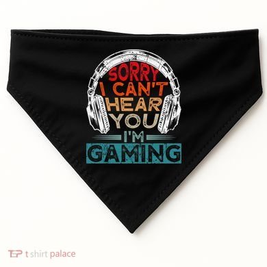 Can't Hear You I'm Gaming Gamer Assertion Gift Idea USA-Made Doggie Bandana