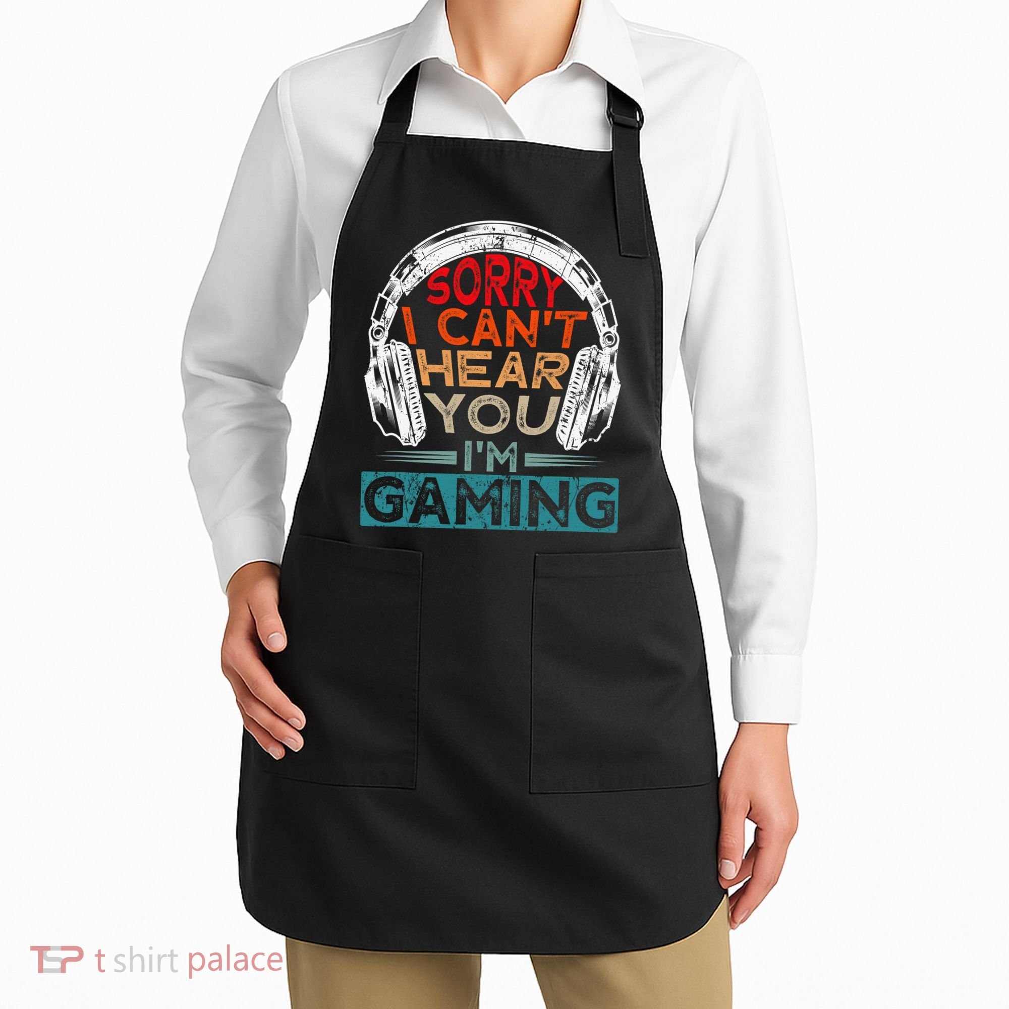 Can't Hear You I'm Gaming Gamer Assertion Gift Idea Apron