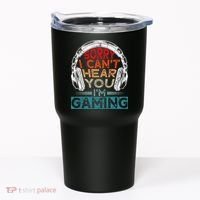Can't Hear You I'm Gaming Gamer Assertion Gift Idea Tumbler thumb 0